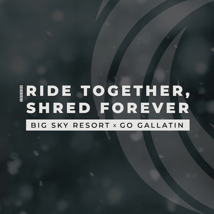 Ride Together, Shred Forever | Big Sky Resort x Go Gallatin